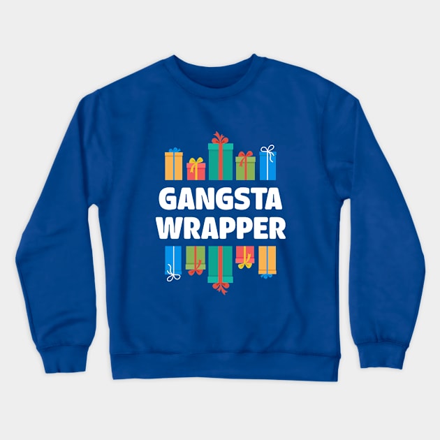 Gangsta Wrapper Gifts Crewneck Sweatshirt by heyjuliana